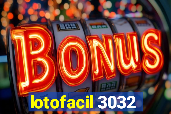 lotofacil 3032